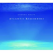 安德斯‧霍特 / 亞特蘭提斯的呼喚 (CD)(ANDERS HOLTE / Atlantis Remembers)