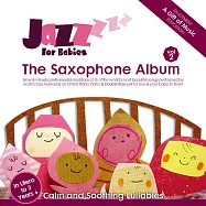 絕世寶貝《薩克斯風篇》/幼兒情緒養成得獎音樂輯 (CD)(Jazz for Babies - The Saxophone Album, Calm & Soothing Lullabies)