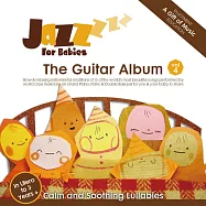 絕世寶貝《吉他篇》/幼兒情緒養成得獎音樂輯 (CD)(Jazz for Babies - The Guitar Album, Calm & Soothing Lullabies)