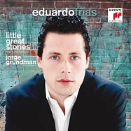 赫傑葛隆曼：低限琴事 / 艾德華多‧富利亞(Jorge Grundman: Little Great Stories / Eduardo Frías)