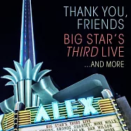 大明星樂團&眾家群星 / 向大明星樂團致敬–現場演唱會特輯 (2CD+DVD)(Big Star’s Third Live/ Thank You, Friends: Big Star’s Third Live…and more [2CD +DVD])