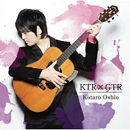 押尾光太郎 / KTR X GTR 影音豪華限定盤 (CD+DVD)(Kotaro Oshio / KTR X GTR (Limited Edition))