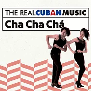 眾藝人 / 古巴樂聲: 熱情恰恰恰 (CD)(Various Artsist / The Real Cuban Music: Cha Cha Chá (Remasterizado))