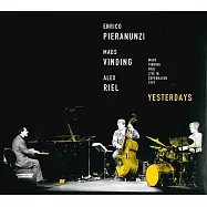 夢幻經典三重奏(Yesterdays / Enrico Pieranunzi, Mads Vinding & Alex Riel)