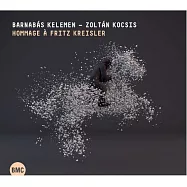 向克萊斯勒致意(Kreisler: Hommage A Fritz Kreisler / Barnabas Keleman / Zolt&aacute;n Kocsis)