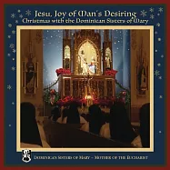 道明會修女團的聖誕詠讚 / 密西根道明會修女團合唱團 (CD)(Dominican Sisters of Mary, Mother of the Eucharist / Jesu, Joy of Man’s Desiring: Christmas with The Dominican Sisters of Mary)