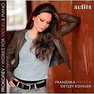 普羅高菲夫：小提琴與鋼琴作品集 (法蘭齊絲卡.皮琪, 小提琴 / 戴特列夫.艾辛格, 鋼琴)(Sergei Prokofiev: Works for Violin & Piano)