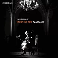永恆之光-愛沙尼亞大提琴作品 亞拉.卡希克大提琴(Allar Kaasik / Timeless Light - Estonian Cello Works)