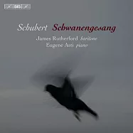 舒伯特：天鵝之歌 (詹姆士.拉塞福, 男中音 / 尤金.阿斯提, 鋼琴)(Schubert – Schwanengesang)