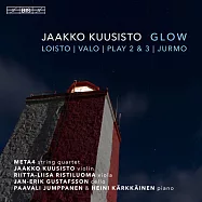 雅可.庫西斯托：室內樂作品集(Glow – Chamber Music by Jaakko Kuusisto)