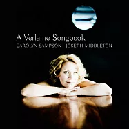 法國詩人魏爾倫的詩歌集 卡洛琳.桑普森 女高音(Carolyn Sampson / A Verlaine Songbook)