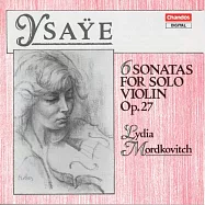 易沙意：六首無伴奏小提琴組曲 / 莫德高維契 小提琴 (CD)(Ysaye：Six sonatas for solo violin, Op.27 / Lydia Mordkovitch (violin))