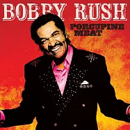 巴比‧洛許:山豬肉(Bobby Rush / Porcupine Meat)