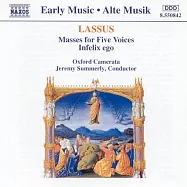 拉絮斯：五聲部彌撒, 罪己 / 薩莫利(指揮) 牛津合奏團(LASSO: Masses for Five Voices / Infelix ego)