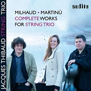 米堯 / 馬替奴:弦樂三重奏 / 雅克提博弦樂三重奏(Milhaud & Martinu Complete Works for String Trio / Jacques Thibaud String Trio)