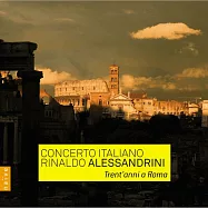 里納多.阿雷山德里尼 / 義大利協奏曲(Rinaldo Alessandrini / Concerto Italiano | Trent’’anni a Roma)