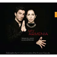 瑟吉 & 露西妮.哈察特楊 / 亞美尼亞地區小提琴曲(Sergey & Lusine Khachatryan / My Armenia: Komitas,Mirzoyan,Bagdasaryan,Khachaturian)