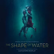 電影原聲帶 / 水底情深(THE SHAPE OF WATER : ORIGINAL MOTION PICTURE SOUNDTRACK)