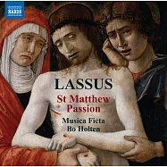 拉絮斯：聖馬太受難曲 / 霍爾頓(指揮)偽音合唱團 (CD)(Lasso：St. Matthew Passion / Bo Holten(conductor)Musica Ficta)