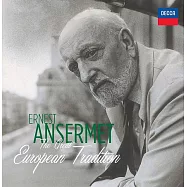 安塞美 - 偉大的歐洲傳統/安塞美 指揮 瑞士羅曼德管弦樂團(Ansermet: Great European Tradition/Ernest Ansermet / L’Orchestre De La Suisse Romande)