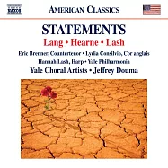 Statements美國現代合唱曲集 - 大衛.朗、泰德.赫恩、漢娜.萊莎 / 杜馬(指揮)耶魯愛樂與合唱團 (CD)(Statements: Choral Music - LANG, HEARNE, LASH / Douma(conductor)Yale Philharmonia and Choral Artists)