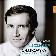 柴可夫斯基:四季/大奏鳴曲 尼可萊.魯岡斯基 鋼琴(Nicolai Lugansky / Tchaikovsky: The Seasons & Grand Sonata)