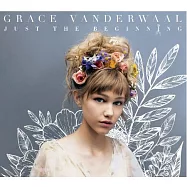 葛蕾絲范 / 一鳴驚人 (純真豪華版)(Grace Vanderwaal / Just The Beginning Deluxe Edition)