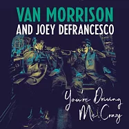 范莫里森與喬伊迪佛朗西斯科 / 讓我癡狂 (CD)(Van Morrison and Joey DeFrancesco / You’re Driving Me Crazy (CD))