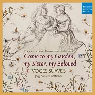 巴洛克早期德國情歌集 / 柔音古唱團(Come to My Garden - German Early Baroque Lovesongs / Voces Suaves)