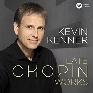 蕭邦晚期作品 / 凱納〈鋼琴〉(歐洲進口盤)(Late Chopin Works / Kevin Kenner)