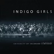 藍色少女合唱團音樂會實況錄音 科羅拉多大學交響樂團((2CD) Indigo Girls Live with The University of Colorado Symphony Orchestra)