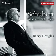 舒伯特: 鋼琴獨奏作品第三集 貝瑞.道格拉斯 鋼琴(Barry Douglas / Schubert: Works for Solo Piano, Vol. 3)