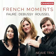 法國時刻-德布西,佛瑞,胡塞爾作品集 尼夫三重奏(Neave Trio / French Moments - Debussy, Faure, Roussel)
