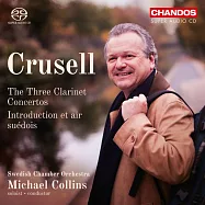 克魯塞爾: 單簧管協奏曲Op.1,5,11 麥可.柯林斯 單簧管(Michael Collins / Crusell: The Three Clarinet Concertos, etc. / Swedish Chamber Orchestra)