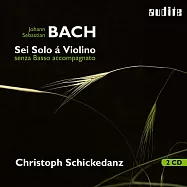 巴哈: 無伴奏小提琴奏鳴曲與組曲 希卡丹茲 小提琴 (2CD)(Christoph Schickedanz / Bach, J S: Sonatas & Partitas for solo violin, BWV1001-1006)