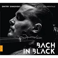 陰鬱的巴哈 德米特里.辛柯夫斯基 小提琴 / 假聲男高音 (CD)(Dmitry Sinkovsky / Bach in black)