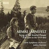 阿爾馬斯.亞尼菲爾特:紅花之歌(1919年電影全紀錄) / 庫西斯托(指揮)耶夫勒交響樂團 (2CD)(Armas Jarnefelt: Song of the Scarlet Flower / Jaakko Kuusisto(conductor)Gavle Symphony Orchestra)