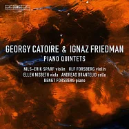 卡托瓦 / 弗利德曼: 鋼琴五重奏 艾瑞克.斯帕夫 小提琴(Nils-Erik Sparf / Catoire & Friedman: Piano Quintets)