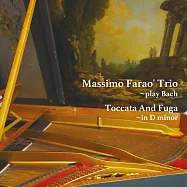 馬斯莫.法羅三重奏 / 演奏巴哈 (CD)(Massimo Farao’ Trio / Toccata and Fuga in D minor ~ Play Bach (CD))