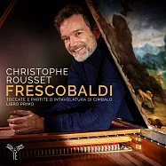 富雷斯可巴蒂: 觸技曲及組曲第一冊 克里斯多夫.胡賽 大鍵琴(Christophe Rousset / Frescobaldi: Harpsichord Works)