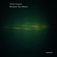 波紋之間 / 維克多.克辛尼 (CD)(Between Two Waves / Victor Kissine (CD))