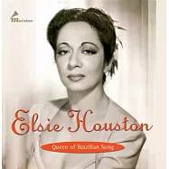 巴西美聲天后艾希休士頓演唱專輯(Elsie Houston: Queen of Brazilian Song)