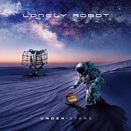 孤獨機器人 / 仰望星空 (進口限量盤) (CD)(Lonely Robot / Under Stars (Limited Edition))