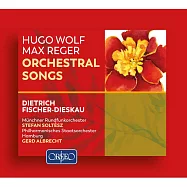 沃爾夫 / 雷格: 管弦歌曲作品集 / 費雪-迪斯考 男中音(Wolf & Reger: Orchestral Songs / Dietrich Fischer-Dieskau)