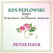 肯.皮普洛斯基四重奏：錦上添花 (CD)(Ken Peplowski Quartet: Petite Fleur)