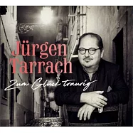 約根.塔拉赫 / 幸福地悲傷著(J&uuml;rgen Tarrach / Zum Gl&uuml;ck traurig)