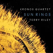 泰瑞.萊利：太陽光輪 / 克羅諾斯四重奏 (歐洲進口盤)(Terry Riley: Sun Rings / Kronos Quartet)