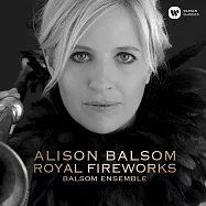 皇家煙火 / 艾莉森‧鮑爾珊〈小號〉鮑爾珊合奏團 (CD)(Royal Fireworks / Alison Balsom The Balsom Ensemble)