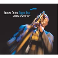 詹姆斯.卡特(三重奏) / Jazz火雲神行~新港音樂節現場名演(James Carter /James Carter Organ Trio: Live from Newport Jazz)
