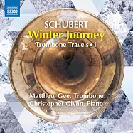 舒伯特:冬之旅 / 馬修吉(長號),克里斯多夫格林(鋼琴) (CD)(Schubert: Winterreise / Matthew Gee(trombone),Christopher Glynn (piano))